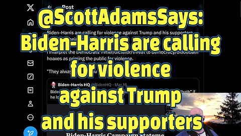@ScottAdamsSays: Biden-Harris are calling for violence against Trump & his supporters-#475