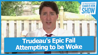 Trudeau's Epic Fail Attempting to be Woke