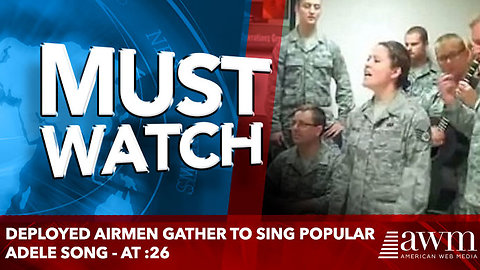 Deployed Airmen Gather To Sing Popular Adele Song - At :26
