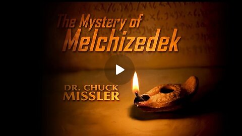 The Mystery of Melchizedek - A game-changing teaching by Chuck Missler