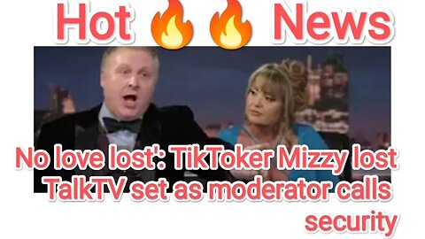 No love lost': TikToker Mizzy lost TalkTV set as moderator calls security