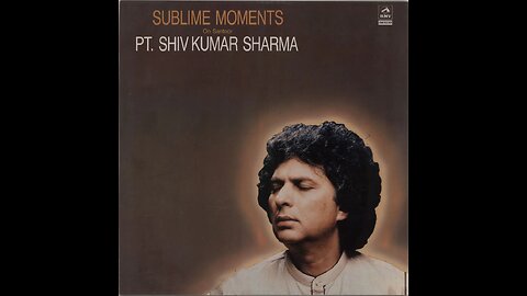 SHIVKUMAR SHARMA---SUBLIME MOMENTS