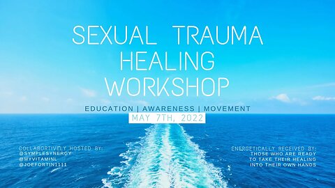 Sexual Trauma Healing Workshop - May 7th 2022 - With Elle, Joe, and Sydney