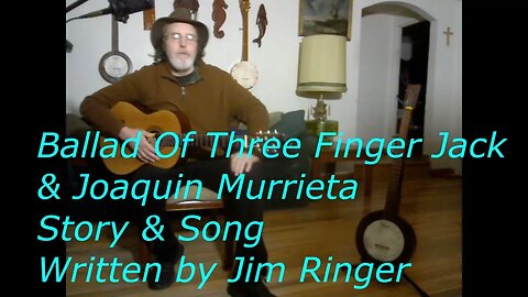 Ballad Of Three Finger Jack and Joaquin Murrieta - Jim Ringer Song - Cover