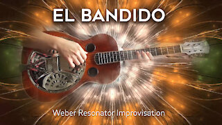 El Bandido - Weber Bandit Resonator Improvisation