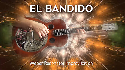 El Bandido - Weber Bandit Resonator Improvisation