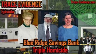 101 - The Blue Ridge Savings Bank Triple Homicide
