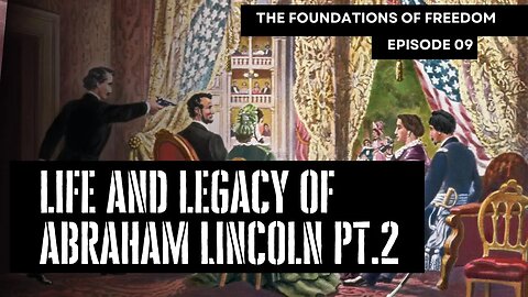 Life and Legacy of Abraham Lincoln Part: 2 | Foundations of Freedom Ep. 9 | The GDP
