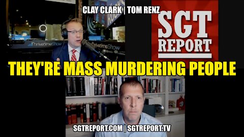 THEY'RE MASS MURDERING PEOPLE!! -- CLAY CLARK & THOMAS RENZ