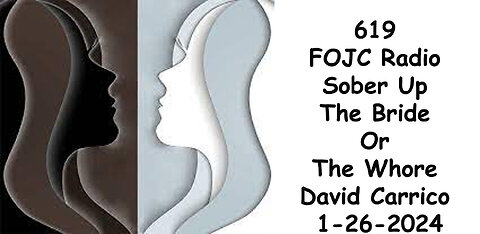 619 - FOJC Radio Sober Up The Bride Or The Whore - David Carrico 1-26-2024