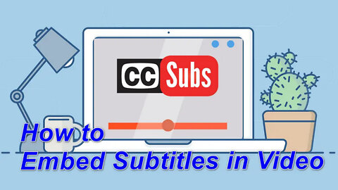 How to Embed Subtitles in Video Easily?