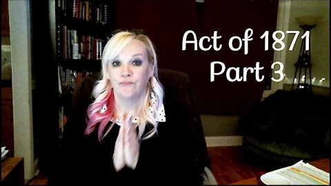 Act of 1871, Part 3