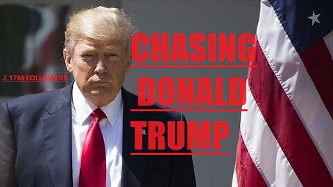Chasing Donald Trump