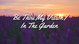 Lily Topolski - Be Thou My Vision / In the Garden (Official Lyric Video)