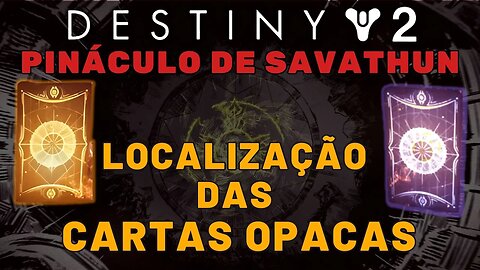 Destiny 2 - Pináculo de Savathun: Localização das Cartas Opacas