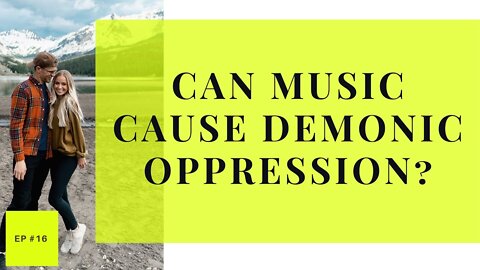 Can Music Cause Demonic Oppression? - Transformed Living Podcast #16