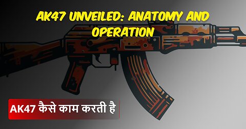 AK47 Unveiled: Anatomy and Operation