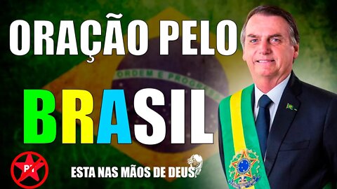 Oração Pela Nação Brasileira: proteção contra os ataques! 🇧🇷