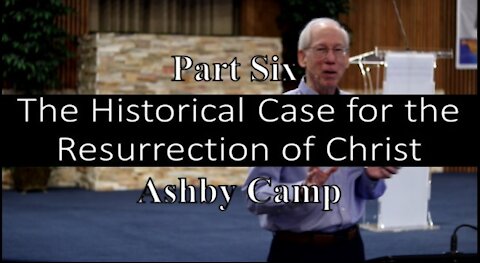 The Historical Case for the Resurrection of Christ part 6