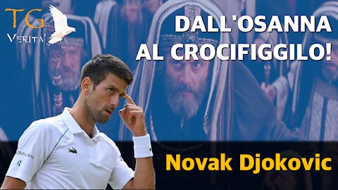 TG Verità - 7 gennaio 2022 - Novak Djokovic: Prima "l'osanna" e poi il "crocifiggilo"!