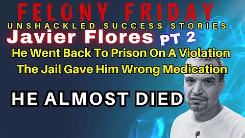 Javier Flores Went Back to Prison on A Violation. The Jail Almost Killed Him.