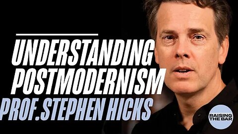 Understanding Postmodernism | Prof. Stephen Hicks