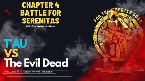Warhammer 40k - T'au Vs The Evil Dead - Chapter 4: The Battle for Serenitas