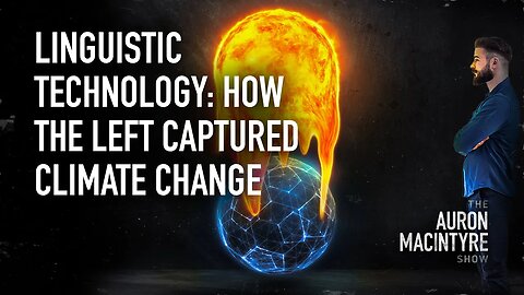 Linguistic Technology: How the Left Captured Climate Change | 7/26/23