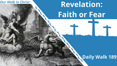 Revelation: Faith or Fear | Daily Walk 189
