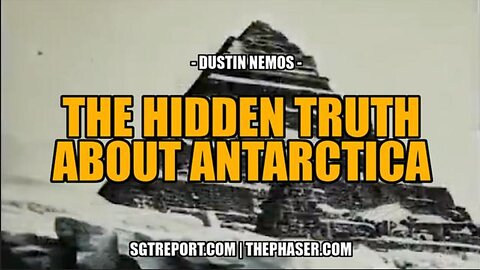 SGT Report: THE HIDDEN TRUTH ABOUT ANTARCTICA -- Dustin Nemos