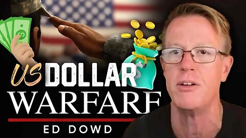 💵 The Dollar's Endgame: 💥 If the Dollar Is Challenged, the US Will Go to War - Ed Dowd