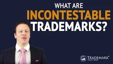 Trademark Law Explained: What Are Incontestable Trademarks?