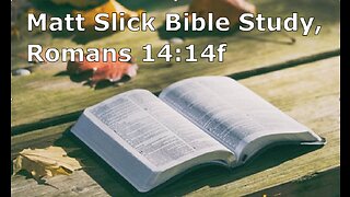 Matt Slick Bible Study, Romans 14:14f
