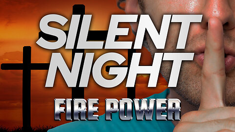🔥 Fire Power! • "Silent Night" 🔥