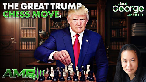 The Great Trump Chess Move. | About GEORGE with Gene Ho Ep. 268
