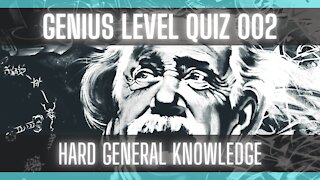 Genius Quiz 002 [Hard General Knowledge Quiz] [Trivia Questions]