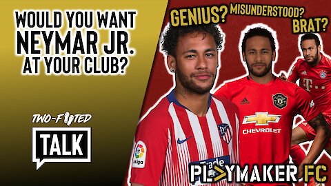 Two-Footed Talk | The trouble with Neymar: Footballing genius or overhyped brat?