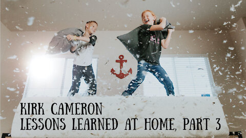 Kirk Cameron - Lessons Learned at Home, Part 3