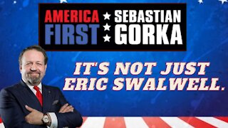 It's not just Eric Swalwell. Sebastian Gorka on AMERICA First