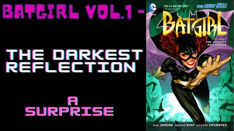 Batgirl Vol. 1 - The Darkest Reflection: A Surprise