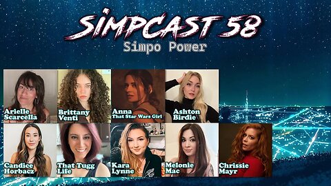 SimpCast 58- Arielle Scarcella, Candice Horbacz, Melonie Mac, Tuggs, Chrissie, Anna, Venti, Ashton