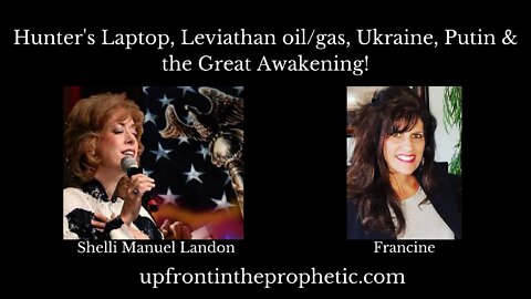 Hunter's laptop, Leviathan oil/gas, Ukraine, Putin & The Great Awakening ~ Dr. Shelli Manuel Landon ~