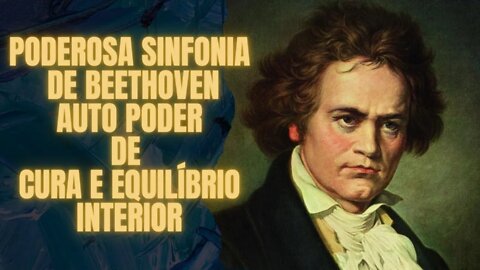 🎼Poderosa Sinfonia de Beethoven Auto Poder de Cura e Equilíbrio Interior