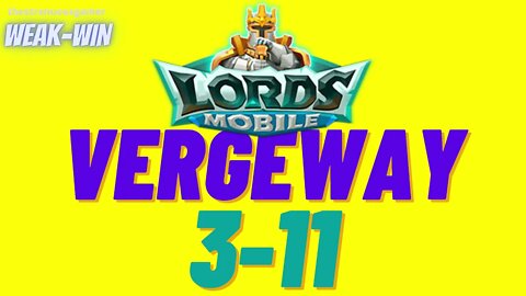 Lords Mobile: WEAK-WIN Vergeway 3-11