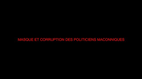 MASQUE ET CORRUPTION DES POLITICIENS MACONNIQUES