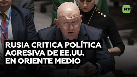 Rusia denuncia "la naturaleza agresiva de la política de EE.UU. en Oriente Medio"