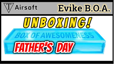 Unboxing Evike Box of Awesomeness Fathers Day edition