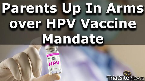 Parents Up in Arms over HPV Vaccine Mandate