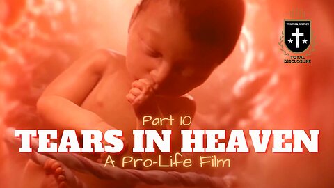 Tears In Heaven 10: A Pro-Life Film