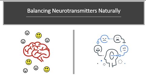 Improve Your Life by Balancing Neurotransmitters Naturally